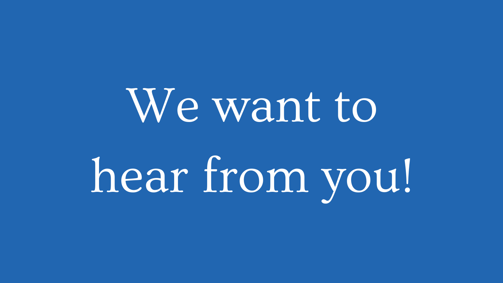 We want to hear from you Web